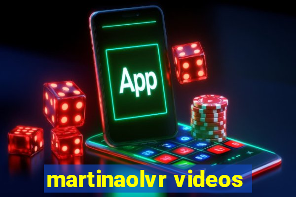 martinaolvr videos